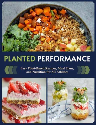 Паперова книга «Planted Performance: Easy Plant-Based Recipes, Meal Plans, and Nutrition for All Athletes », автор Наталі Ріццо - фото №1