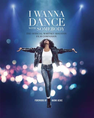 Бумажная книга «I Wanna Dance with Somebody: The Official Whitney Houston Film Companion», авторов Наоми Аки, Уэлдон Оуэн - фото №1