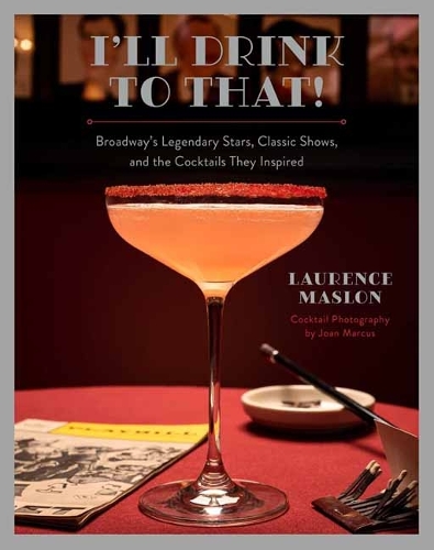 Паперова книга «I'll Drink to That! Broadway Cocktails», автор Лоуренс Маслон - фото №1
