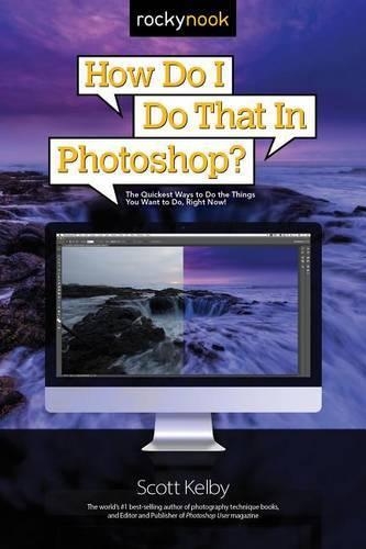 Паперова книга «How Do I Do That in Photoshop?: The Quickest Ways to Do the Things You Want to Do, Right Now!», автор Скотт Келбі - фото №1