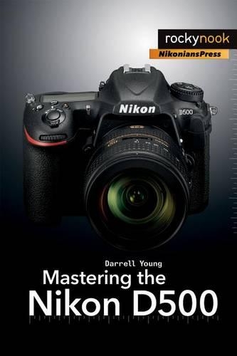 Бумажная книга «Mastering the Nikon D500», автор Даррелл Янг - фото №1