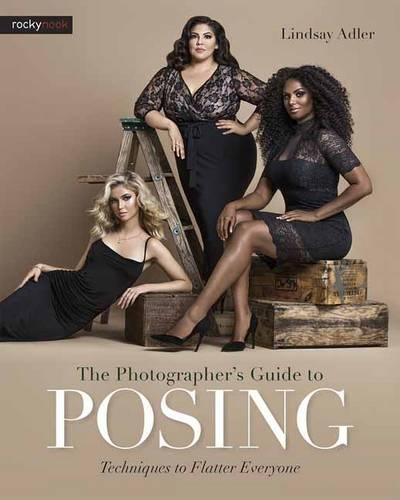 Бумажная книга «The Photographer's Guide to Posing: Techniques to Flatter Everyone», автор Линдси Адлер - фото №1