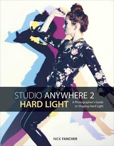 Бумажная книга «Studio Anywhere 2: Hard Light: A Photographer's Guide to Shaping Hard Light», автор Ник Фанчер - фото №1
