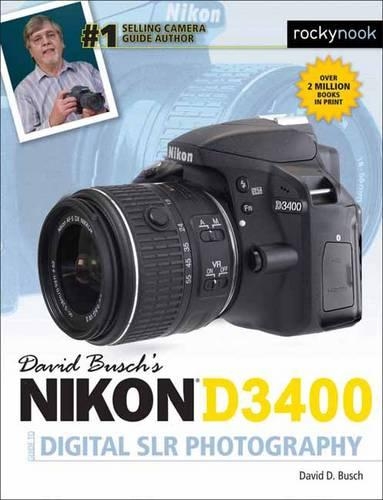 Бумажная книга «David Busch's Nikon D3400 Guide to Digital SLR Photography», автор Дэвид Д. Буш - фото №1