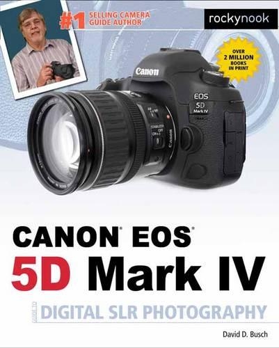 Бумажная книга «David Busch’s Canon EOS 5D Mark IV Guide to Digital SLR Photography», автор Дэвид Д. Буш - фото №1