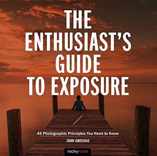 Бумажная книга «The Enthusiast's Guide to Exposure: 49 Photographic Principles You Need to Know», автор Джон Гринго - фото №1