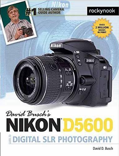 Бумажная книга «David Busch's Nikon D5600 Guide to Digital SLR Photography», автор Дэвид Д. Буш - фото №1