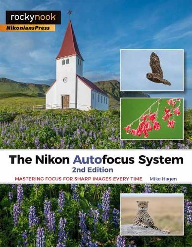Бумажная книга «The Nikon Autofocus System: Mastering Focus for Sharp Images Every Time», автор Майк Хаген - фото №1