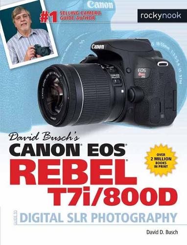 Бумажная книга «David Busch's Canon EOS Rebel T7i/800D Guide to SLR Photography», автор Дэвид Д. Буш - фото №1