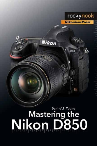Бумажная книга «Mastering the Nikon D850», автор Даррелл Янг - фото №1