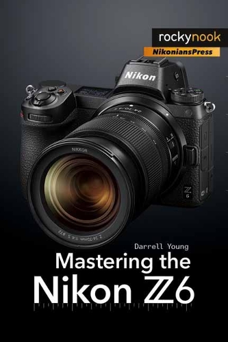 Бумажная книга «Mastering the Nikon Z6», автор Даррелл Янг - фото №1