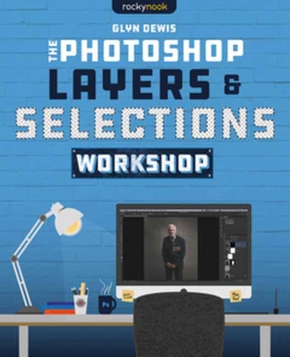 Паперова книга «The Photoshop Layers and Selections Workshop», автор Глін Дьюїс - фото №1