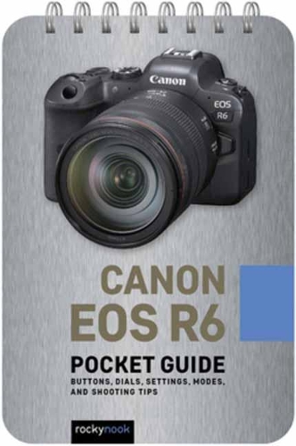 Бумажная книга «Canon EOS R6: Pocket Guide: Buttons, Dials, Settings, Modes, and Shooting Tips», автор Роки Нук - фото №1