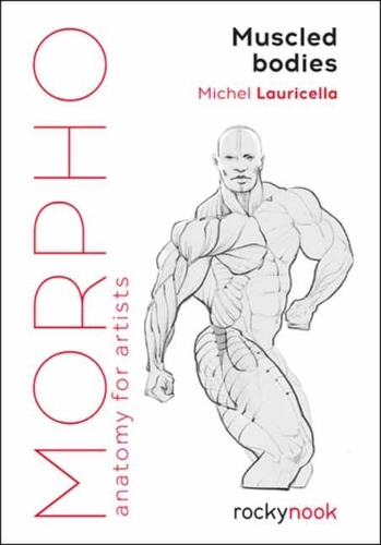 Паперова книга «Morpho Muscled Bodies: Anatomy for Artists», автор Мішель Лаурічелла - фото №1