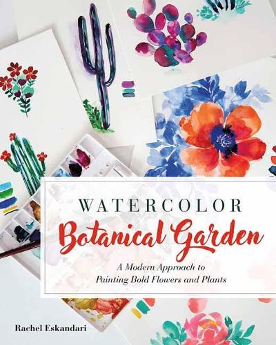 Бумажная книга «Watercolor Botanical Garden: A Modern Approach to Painting Bold Flowers and Plants», автор Рэйчел Эскандари - фото №1