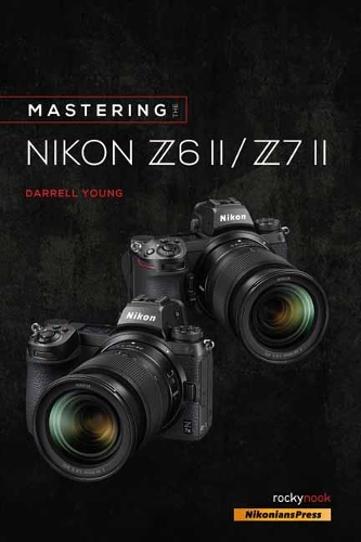 Бумажная книга «Mastering the Nikon Z6 II / Z7 II», автор Даррелл Янг - фото №1