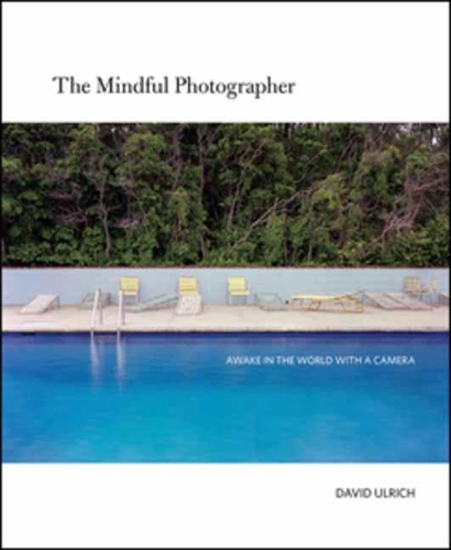 Бумажная книга «The Mindful Photographer», автор Дэвид Ульрих - фото №1