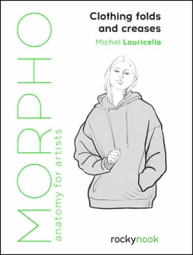 Паперова книга «Morpho: Clothing Folds and Creases: Anatomy for Artists», автор Мішель Лаурічелла - фото №1