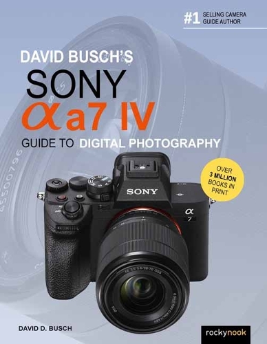 Бумажная книга «David Busch's Sony Alpha a7 IV Guide to Digital Photography», автор Дэвид Д. Буш - фото №1