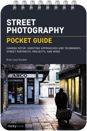 Бумажная книга «Street Photography: Pocket Guide : Camera Setup, Shooting Approaches and Techniques, Street Portraits, Projects, and More», автор Брайан Ллойд-Дакетт - фото №1