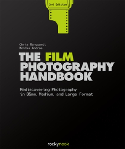 Бумажная книга «The Film Photography Handbook, 3rd Edition», авторов Крис Марквардт, Моника Андрае - фото №1