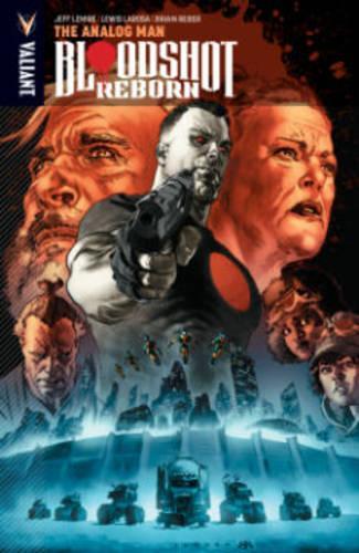 Паперова книга «Bloodshot Reborn Volume 3: The Analog Man», автор Джефф Лемір - фото №1