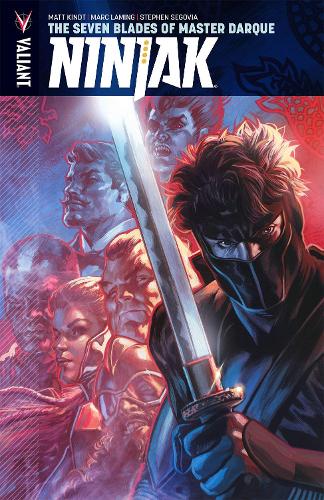 Паперова книга «Ninjak Volume 6: The Seven Blades of Master Darque», автор Метт Кіндт - фото №1