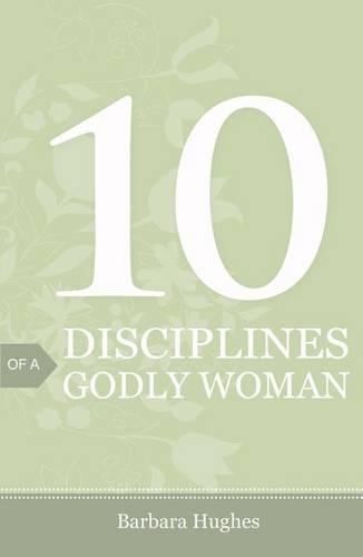 Бумажная книга «10 Disciplines of a Godly Woman (Pack of 25)», автор Барбара Хьюз - фото №1