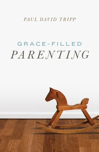 Паперова книга «Grace–Filled Parenting (Pack of 25)», автор Пол Девід Тріпп - фото №1