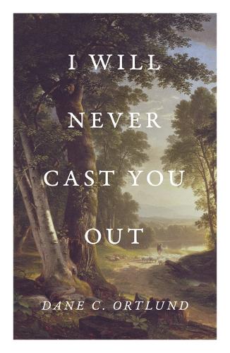 Паперова книга «I Will Never Cast You Out (25-Pack)», автор Дейн Ортлунд - фото №1
