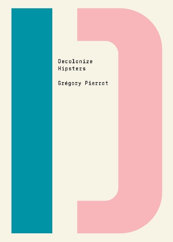 Паперова книга «Decolonize Hipsters», автор Ґреґорі П'єро - фото №1