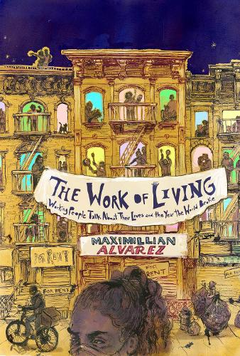 Бумажная книга «The Work of Living: Working People Talk About Their Lives and the Year the World Broke», автор Максимилиан Альварес - фото №1