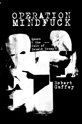 Бумажная книга «Operation Mindfuck: QAnon and the Cult of Donald Trump», автор Роберт Гуффи - фото №1