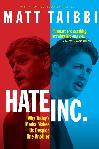 Бумажная книга «Hate, Inc.: Why Today's Media Makes Us Despise One Another», автор Мэтт Тайбби - фото №1