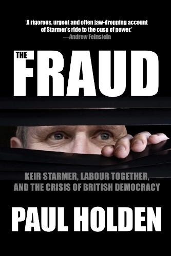 Бумажная книга «The Fraud: Keir Starmer, Labour Together, and the Crisis of British Democracy», автор Пол Холден - фото №1