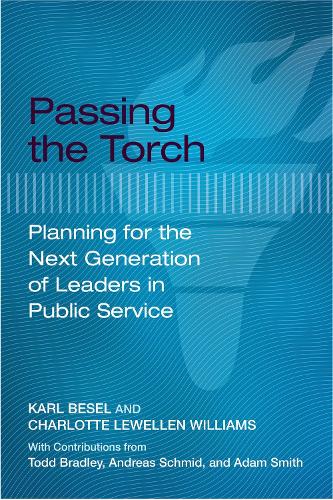 Бумажная книга «Passing the Torch: Planning for the Next Generation of Leaders in Public Service», авторов Шарлотта Льюэллен Уильямс, Карл Бесель - фото №1