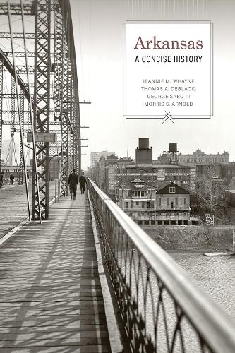 Бумажная книга «Arkansas: A Concise History», авторов Джордж Сабо, Джинни М. Уэйн, Моррис С. Арнольд, Томас А. ДеБлэк - фото №1