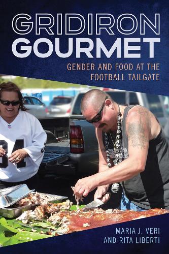 Бумажная книга «Gridiron Gourmet: Gender and Food at the Football Tailgate», авторов Мария Дж. Вери, Рита Либерти - фото №1