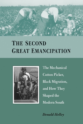Паперова книга «The Second Great Emancipation: The Mechanical Cotton Picker, Black Migration, and How They Shaped the Modern South», автор Дональд Голлі - фото №1