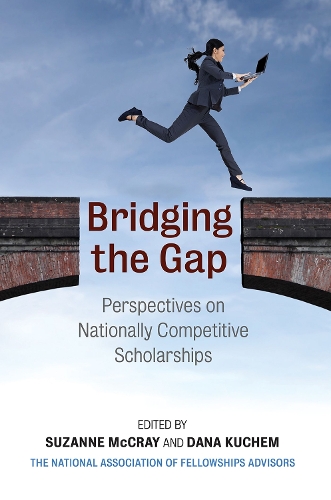 Бумажная книга «Bridging the Gap: Perspectives on Nationally Competitive Scholarships», авторов Дана К. Кучем, Сюзанна Маккрей - фото №1
