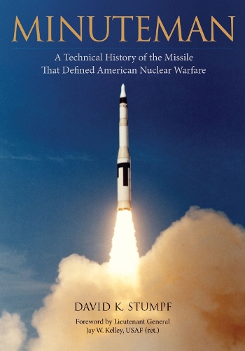 Бумажная книга «Minuteman: A Technical History of the Missile That Defined American Nuclear Warfare», автор Дэвид Штумпф - фото №1