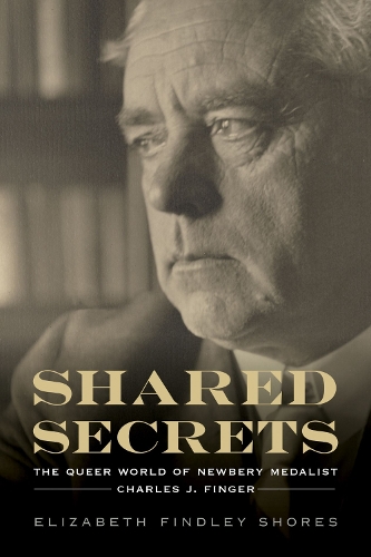 Паперова книга «Shared Secrets: The Queer World of Newbery Medalist Charles J. Finger», автор Елізабет Фіндлі Шорс - фото №1