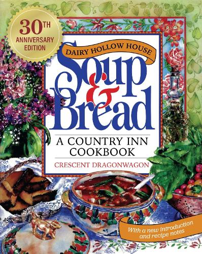Бумажная книга «Dairy Hollow House Soup & Bread: Thirtieth Anniversary Edition», автор Crescent Dragonwagon - фото №1