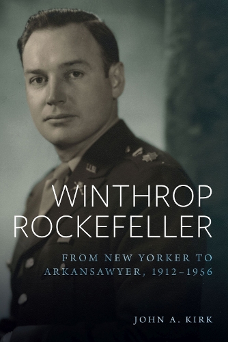Бумажная книга «Winthrop Rockefeller: From New Yorker to Arkansawyer, 1912-1956», автор Джон А. Кирк - фото №1