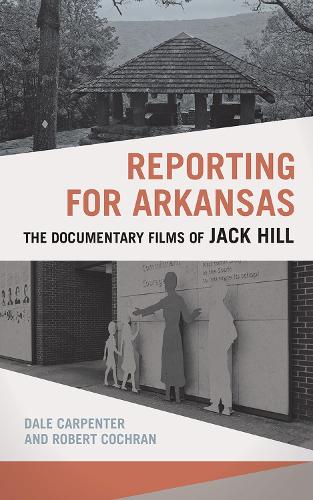 Бумажная книга «Reporting for Arkansas: The Documentary Films of Jack Hill», авторов Дейл Карпентер, Роберт Кокран - фото №1