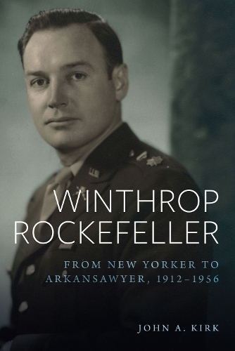 Бумажная книга «Winthrop Rockefeller: From New Yorker to Arkansawyer, 1912-1956», автор Джон А. Кирк - фото №1