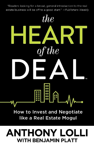 Бумажная книга «The Heart of the Deal: How to Invest and Negotiate like a Real Estate Mogul», автор Энтони Лолли - фото №1