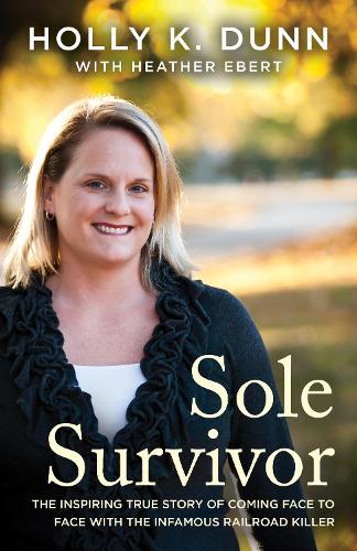 Бумажная книга «Sole Survivor: The Inspiring True Story of Coming Face to Face with the Infamous Railroad Killer», автор Холли Данн - фото №1