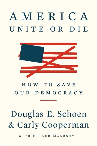 Паперова книга «America: Unite Or Die: How to Save Our Democracy», авторів Карлі Куперман, Дуглас Е. Шон - фото №1