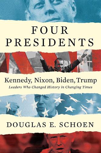 Бумажная книга «Four Presidents - Kennedy, Nixon, Biden, Trump: Leaders Who Changed History in Changing Times», автор Дуглас Е. Шоен - фото №1